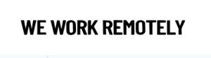 we work remotely